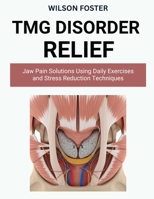 TMJ Disorder Relief: Jaw Pain Solutions Using Daily Exercises and Stress Reduction Techniques B0FVL7HB9S Book Cover