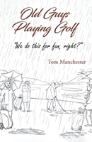 Old Guys Playing Golf B0DZTBNCYV Book Cover