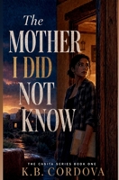 The Mother I Did Not Know B0H98SZN3D Book Cover