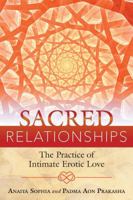 Sacred Relationships: The Practice of Intimate Erotic Love 1620555492 Book Cover