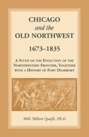 Chicago and the Old Northwest, 1673-1835 1016061021 Book Cover