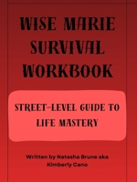 Wise Marie Survival Workbook: Street-Level Guide to Life Mastery (Wise Marie Adult Collection) B0FWQG2W9H Book Cover