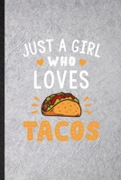 Just a Girl Who Loves Tacos: Blank Funny Mexico Taco Keep Fit Lined Notebook/ Journal For Healthy Lifestyle, Inspirational Saying Unique Special Birthday Gift Idea Modern 6x9 110 Pages 1709973749 Book Cover