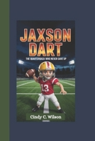 JAXSON DART: The Quarterback Who Never Gave Up B0F4MXJ7CZ Book Cover