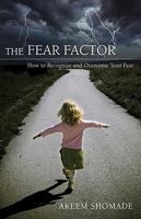 The Fear Factor / How to Recognize and Overcome You Fear 0882705016 Book Cover