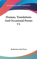 Dramas, Translations and Occasional Poems - Vol. I 1163271233 Book Cover