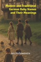 Modern and Traditional German Baby Names and Their Meanings B0FSYG9F1Z Book Cover