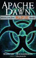 Apache Dawn: Book I of the Wildfire Saga (Volume 1) 1532962525 Book Cover