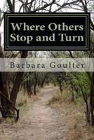 Where Others Stop and Turn 1479294993 Book Cover