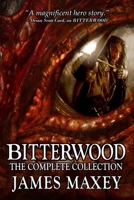 Bitterwood: The Complete Collection 1502906422 Book Cover