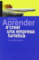 Aprender a Crear Una Empresa Turistica / Learn To Create a Tourism Company (Aprender) 8449319005 Book Cover