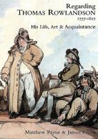 Regarding Thomas Rowlandson 1757–1827 0955406358 Book Cover