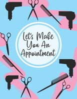 Let's Make You an Appointment: Daily Appointment Book 1657366405 Book Cover