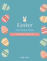 Easter Coloring Book for Kids Ages 4-8: EASTER COLORING BOOK FOR KIDS, Unique content.Enjoy hours of fun and let kids show their creative side. B08Y4LD2FY Book Cover