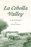 La Cebolla Valley: A History (American Heritage) 1467171387 Book Cover