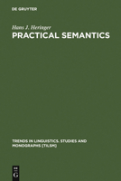 Practical Semantics (Trends in Linguistics: State-of-the-Art Reports, No14) 9027977364 Book Cover