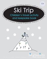 Ski Trip! Children's Travel Activity and Keepsake Book: Ski-Themed Activities and Fun for Bright Young Minds 0995494967 Book Cover