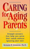 Caring For Aging Parents: Straight Answers That Help You Serve Their Needs Without Ignoring Your Own 0570046890 Book Cover