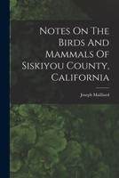 Notes On The Birds And Mammals Of Siskiyou County, California... 1018211969 Book Cover