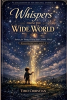 Whispers from the Wide World: A Collection of Ten Magical stories for Children Ages 5–9 B0GYFGXM3T Book Cover
