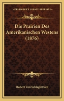 Die Prairien Des Amerikanischen Westens (1876) 1248851838 Book Cover