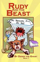 Rudy and the Beast - Book One: My Homework Ate My Dog! 1456573446 Book Cover