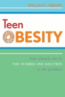 Teen Obesity: How Schools Can Be the Number One Solution to the Problem 1578865123 Book Cover