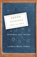 Jesús, entrenador para la vida: Aprenda de lo mejor 0881138037 Book Cover