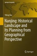 Nanjing: Historical Landscape and Its Planning from Geographical Perspective 9811016356 Book Cover