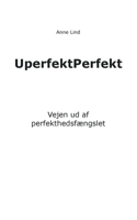 UperfektPerfekt: Vejen ud af perfekthedsfængslet 8743085660 Book Cover