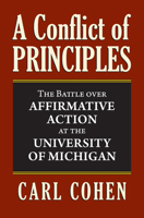 A Conflict of Principles: The Battle Over Affirmative Action at the University of Michigan 0700619968 Book Cover