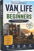 Van Life for Beginners: Go from dreaming to driving in just 90 days B0H48FZ3YK Book Cover