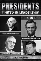 Presidents: 4-In-1 History Of Washington, Lincoln, Roosevelt & Kennedy 183938316X Book Cover