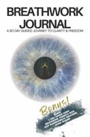Breathwork Journal: A 60-Day Journey to Clarity & Freedom: Daily Breathwork Practices: 10 different techniques, Somatic healing tools, and guided prompts for personal transformation B0FM87F5TP Book Cover