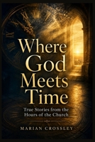 Where God Meets Time: True Stories from the Hours of the Church B0HHC98X9T Book Cover