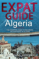 Expat Guide: Algeria: The essential guide to becoming an expatriate in Algeria B0HBL7PP8R Book Cover
