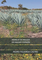 Manejo de Maleza En Maguey Espad�n B08RB6LDQ9 Book Cover