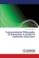 Transcendental Philosophy Of Education A Guide To Authentic Education 3659363618 Book Cover