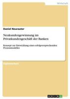 Neukundengewinnung Im Privatkundengeschaft Der Banken 3640763521 Book Cover