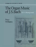 The Organ Music of J. S. Bach 0521891159 Book Cover