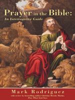 Prayer in the Bible: An Interrogative Guide 1490836624 Book Cover