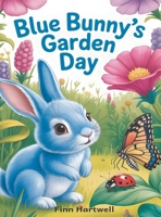 Blue Bunny's Garden Day: A Toddler's First Book About Bugs, Colors, and Nature Exploration B0GR3QLP94 Book Cover