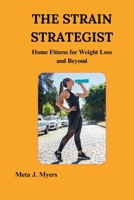 The Strain Strategist: Home Fitness for Weight Loss and Beyond B0CRRSX41R Book Cover