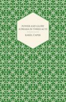 Power and Glory - A Drama in Three Acts English Version by Paul Selver and Ralph Neale 1447459881 Book Cover