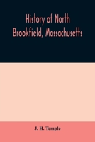 History of North Brookfield, Massachusetts: Preceded by an Account of Old Quabaug, Indian and English Occupation, 1647-1676; Brookfield Records, 1686-1783 9354009352 Book Cover