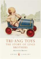 Tri-ang Toys: The Story of Lines Brothers 074781144X Book Cover