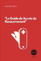 Le Guide de Survie du Recouvrement (French Edition) B0DY6HFC7W Book Cover