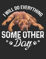 I Will Do Everything Some Other Day: Planner Weekly and Monthly for 2020 Calendar Business Planners Organizer For To do list 8,5“ x 11“ with Rhodesian Ridgeback Dog Doglover Pet 1696426588 Book Cover