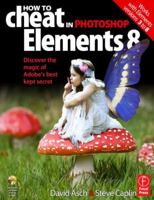 How to Cheat in Elements 8: Creative Photomontage on a Budget 0240521870 Book Cover
