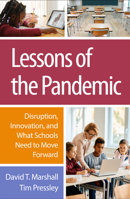 Lessons of the Pandemic: Disruption, Innovation, and What Schools Need to Move Forward 1462553877 Book Cover